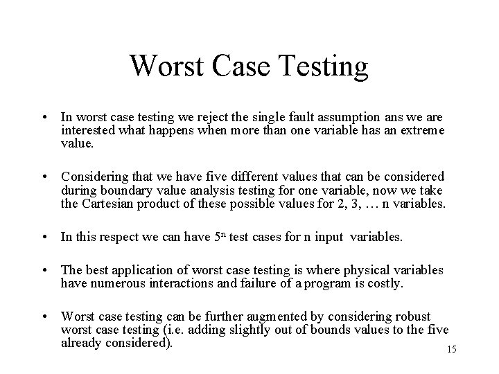 Worst Case Testing • In worst case testing we reject the single fault assumption