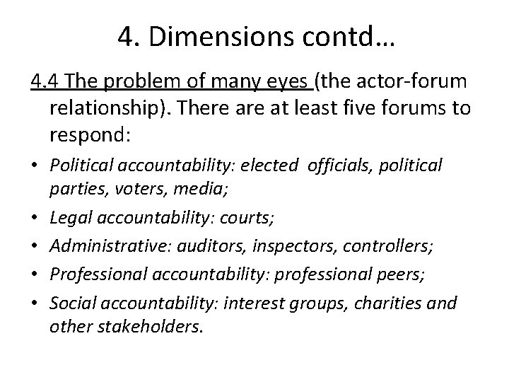 4. Dimensions contd… 4. 4 The problem of many eyes (the actor-forum relationship). There