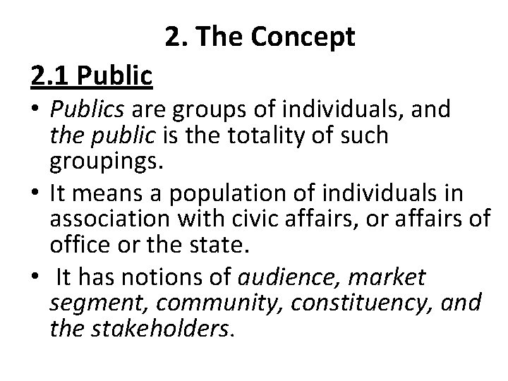2. The Concept 2. 1 Public • Publics are groups of individuals, and the