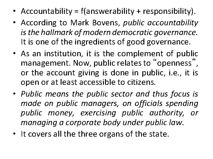  • Accountability = f(answerability + responsibility). • According to Mark Bovens, public accountability