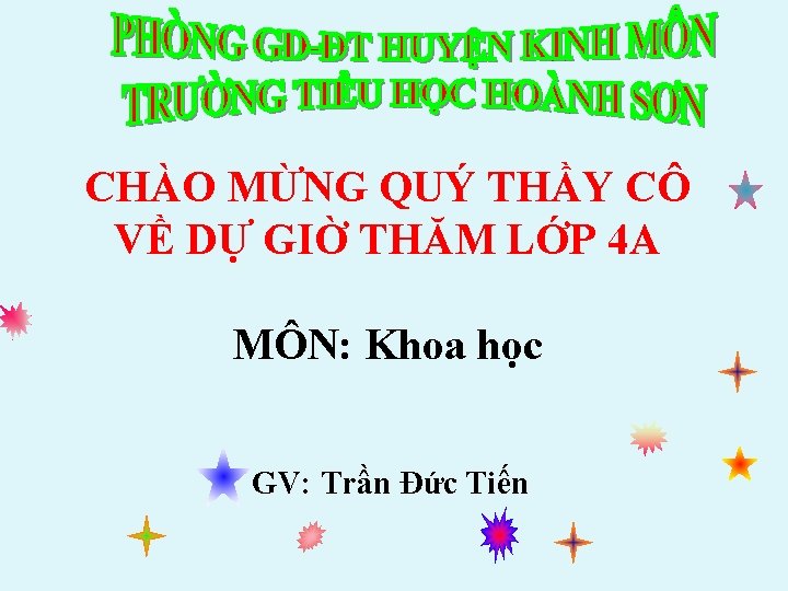 CHÀO MỪNG QUÝ THẦY CÔ VỀ DỰ GIỜ THĂM LỚP 4 A MÔN: Khoa