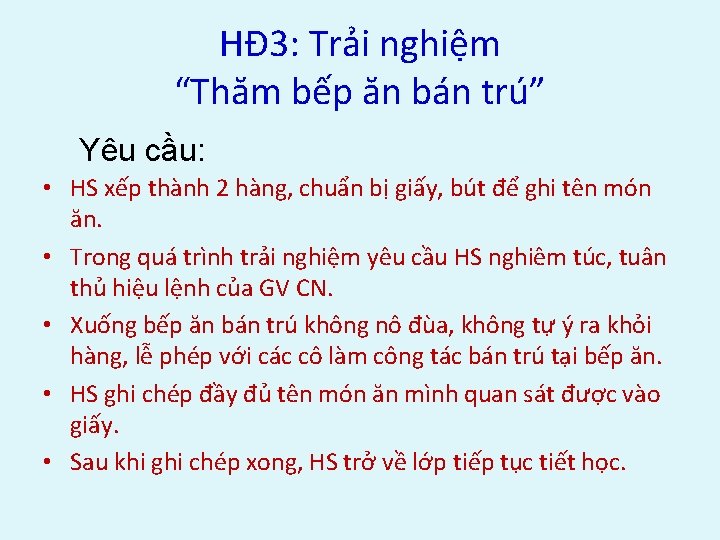 HĐ 3: Trải nghiệm “Thăm bếp ăn bán trú” Yêu cầu: • HS xếp