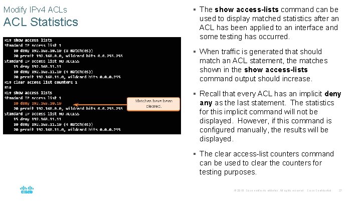 Modify IPv 4 ACLs ACL Statistics § The show access-lists command can be used