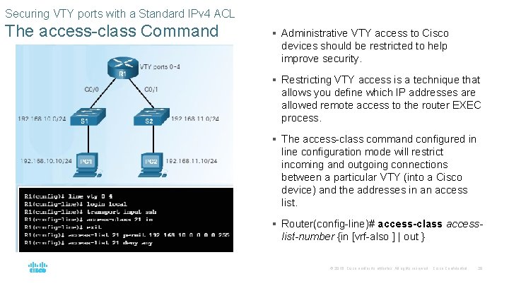Securing VTY ports with a Standard IPv 4 ACL The access-class Command § Administrative