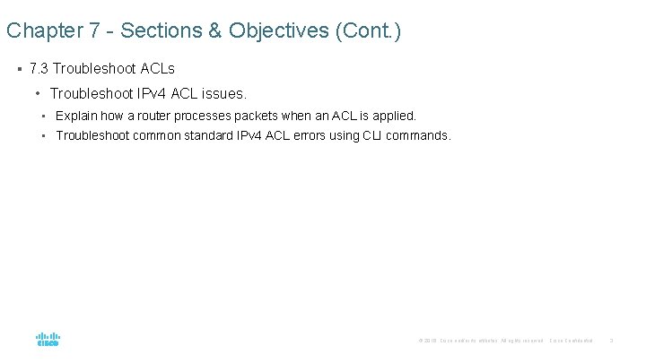 Chapter 7 - Sections & Objectives (Cont. ) § 7. 3 Troubleshoot ACLs •