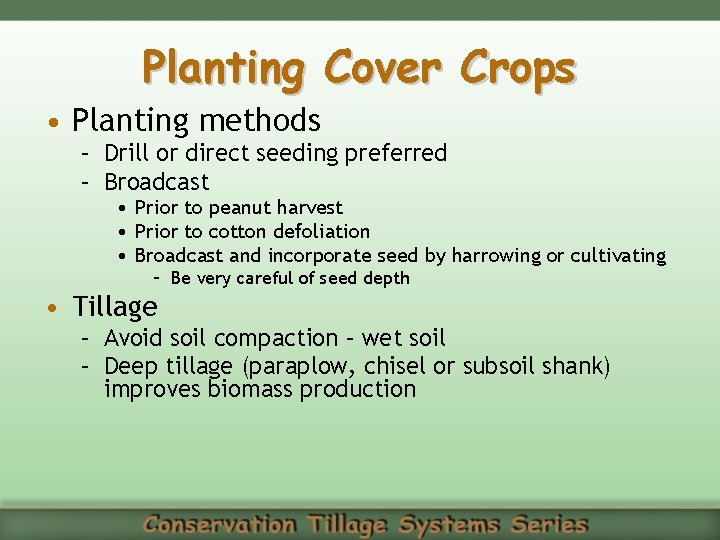 Planting Cover Crops • Planting methods – Drill or direct seeding preferred – Broadcast