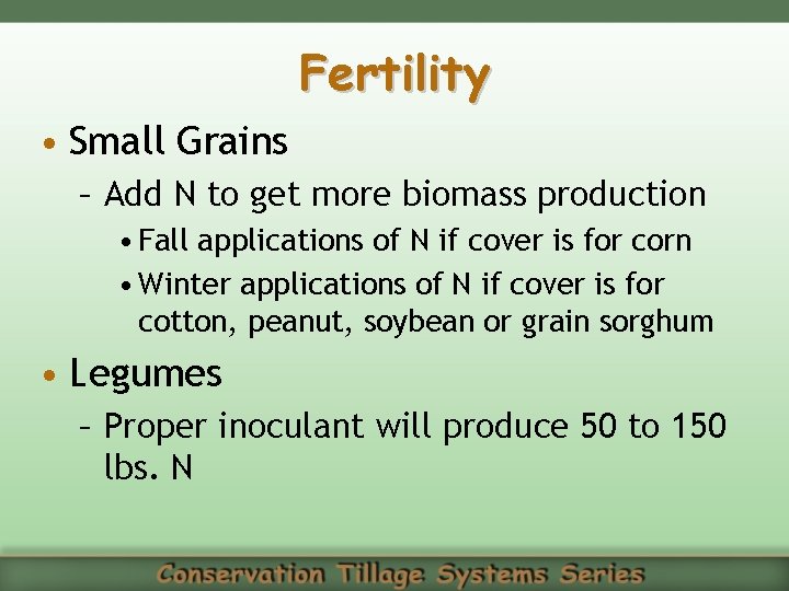 Fertility • Small Grains – Add N to get more biomass production • Fall