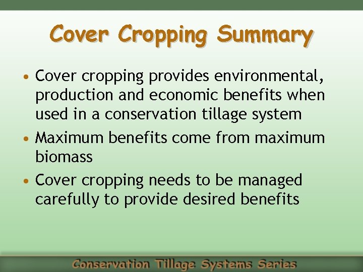 Cover Cropping Summary • Cover cropping provides environmental, production and economic benefits when used