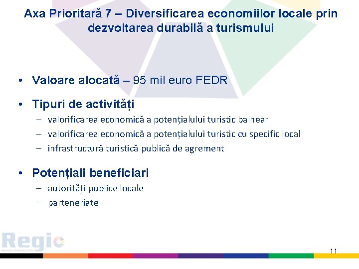 Axa Prioritară 7 – Diversificarea economiilor locale prin dezvoltarea durabilă a turismului • Valoare