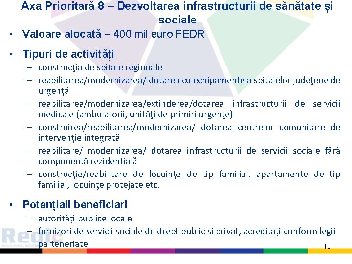 Axa Prioritară 8 – Dezvoltarea infrastructurii de sănătate și sociale • Valoare alocată –
