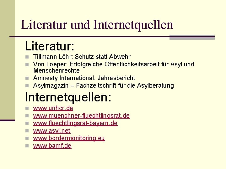 Literatur und Internetquellen Literatur: n Tillmann Löhr: Schutz statt Abwehr n Von Loeper: Erfolgreiche