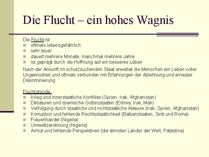 Die Flucht – ein hohes Wagnis Die Flucht ist n oftmals lebensgefährlich n sehr