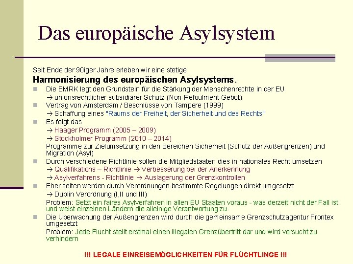 Das europäische Asylsystem Seit Ende der 90 iger Jahre erleben wir eine stetige Harmonisierung
