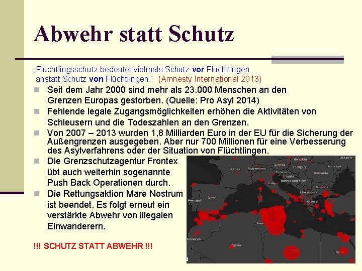 Abwehr statt Schutz „Flüchtlingsschutz bedeutet vielmals Schutz vor Flüchtlingen anstatt Schutz von Flüchtlingen. “