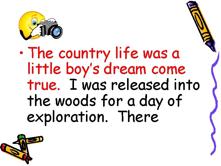 • The country life was a little boy’s dream come true. I was • The country life was a little boy’s dream come true. I was