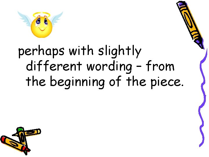 perhaps with slightly different wording – from the beginning of the piece. perhaps with slightly different wording – from the beginning of the piece.