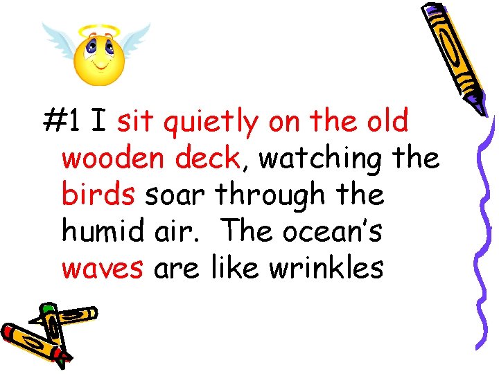 #1 I sit quietly on the old wooden deck, watching the birds soar through #1 I sit quietly on the old wooden deck, watching the birds soar through
