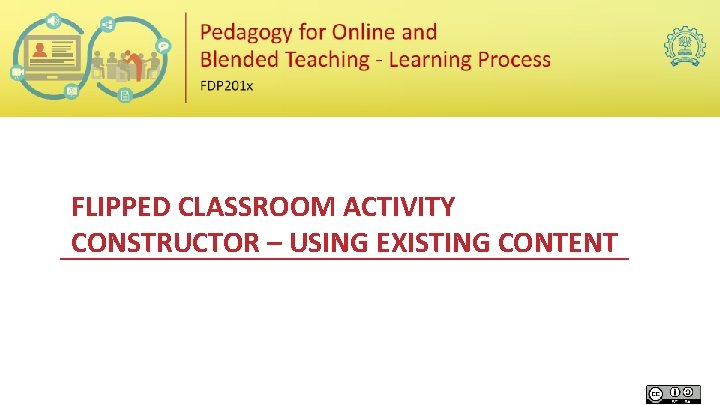FLIPPED CLASSROOM ACTIVITY CONSTRUCTOR – USING EXISTING CONTENT 