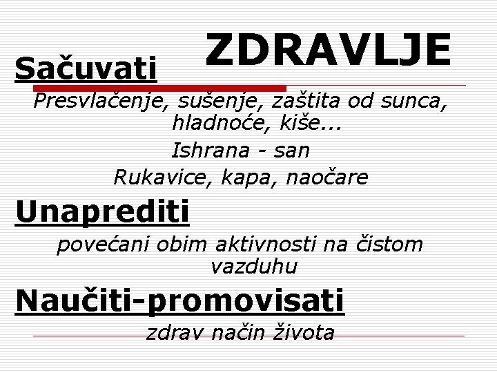 Sačuvati ZDRAVLJE Presvlačenje, sušenje, zaštita od sunca, hladnoće, kiše. . . Ishrana - san