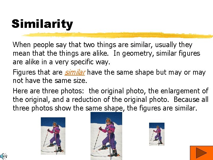 Similarity When people say that two things are similar, usually they mean that the