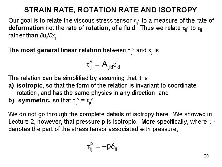 STRAIN RATE, ROTATION RATE AND ISOTROPY Our goal is to relate the viscous stress