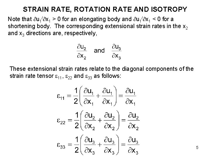 STRAIN RATE, ROTATION RATE AND ISOTROPY Note that u 1/ x 1 > 0