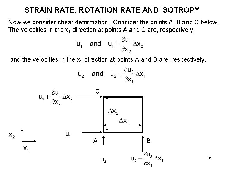 STRAIN RATE, ROTATION RATE AND ISOTROPY Now we consider shear deformation. Consider the points