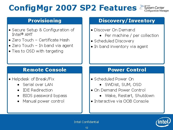 Config. Mgr 2007 SP 2 Features Provisioning Discovery/Inventory • Secure Setup & Configuration of