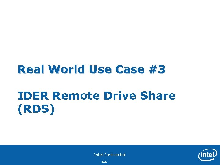 Real World Use Case #3 IDER Remote Drive Share (RDS) Intel Confidential 144 