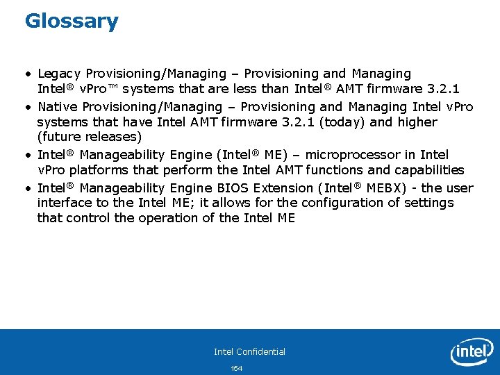 Glossary • Legacy Provisioning/Managing – Provisioning and Managing Intel® v. Pro™ systems that are