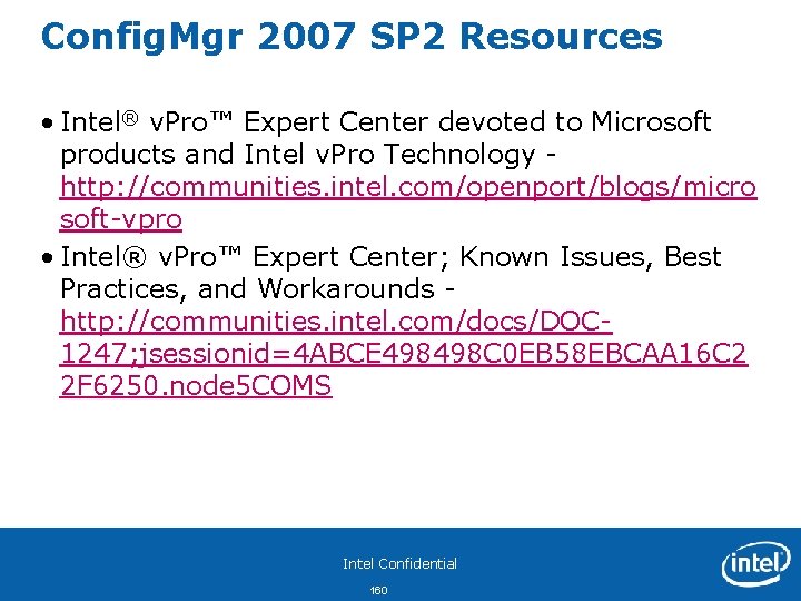 Config. Mgr 2007 SP 2 Resources • Intel® v. Pro™ Expert Center devoted to