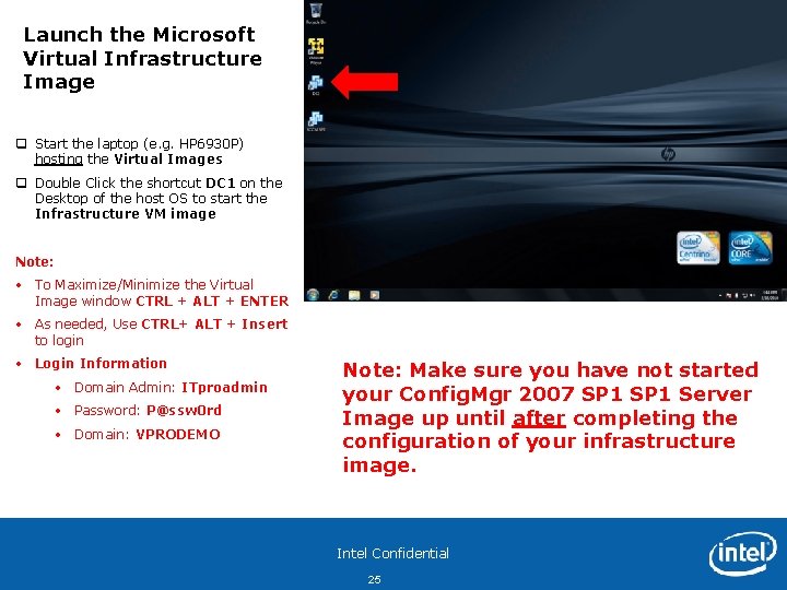 Launch the Microsoft Virtual Infrastructure Image q Start the laptop (e. g. HP 6930