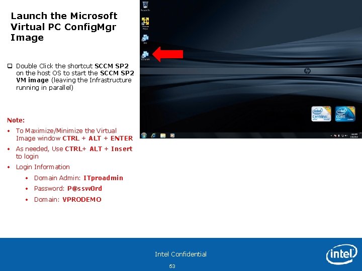 Launch the Microsoft Virtual PC Config. Mgr Image q Double Click the shortcut SCCM