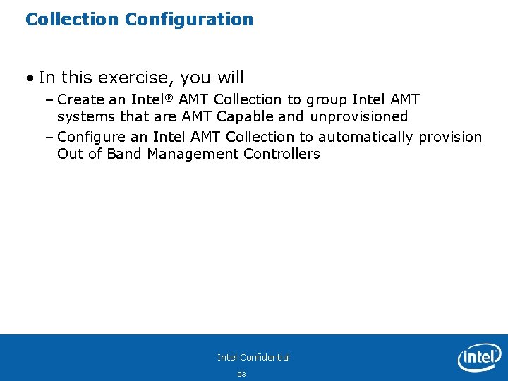 Collection Configuration • In this exercise, you will – Create an Intel® AMT Collection