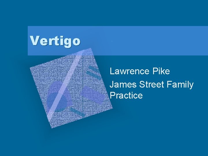 Vertigo Lawrence Pike James Street Family Practice 