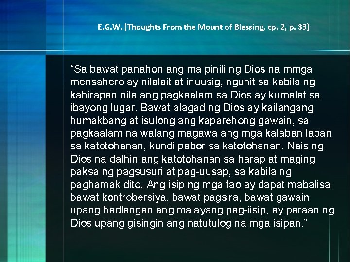 E. G. W. (Thoughts From the Mount of Blessing, cp. 2, p. 33) “Sa