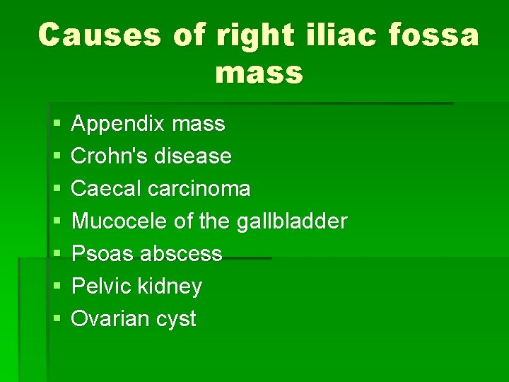 Causes of right iliac fossa mass § § § § Appendix mass Crohn's disease