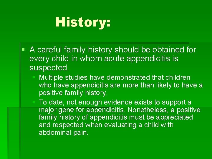 History: § A careful family history should be obtained for every child in whom