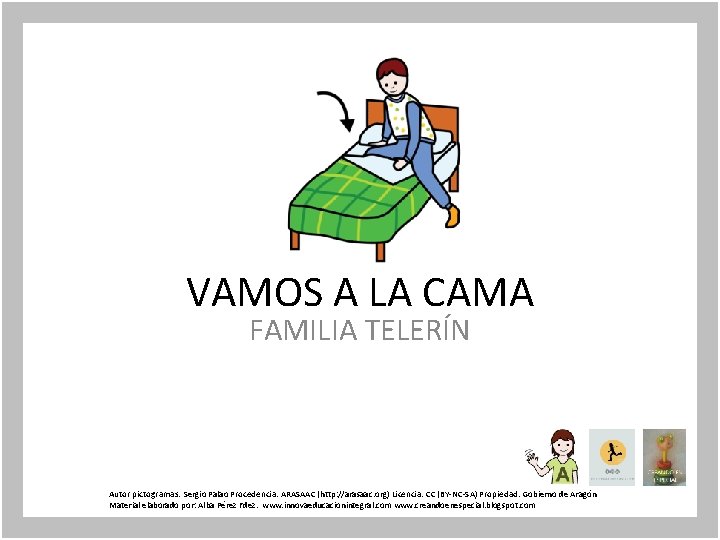 VAMOS A LA CAMA FAMILIA TELERÍN Autor pictogramas: Sergio Palao Procedencia: ARASAAC (http: //arasaac.