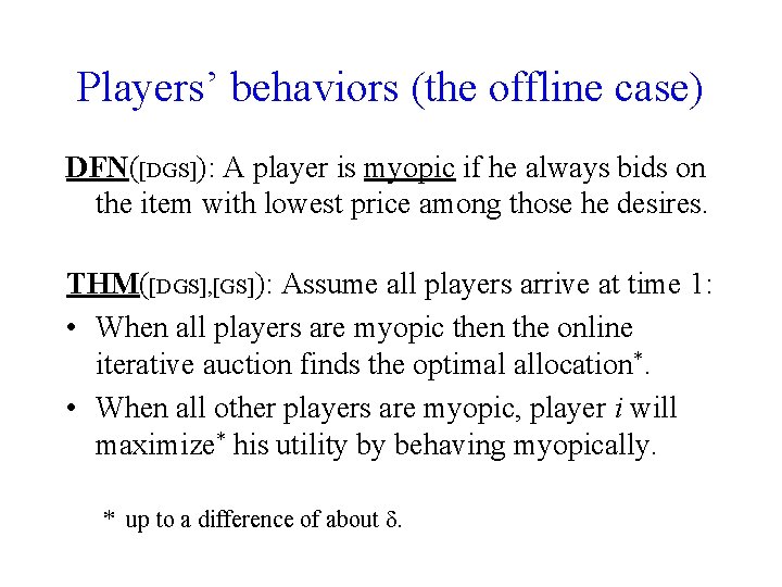 Players’ behaviors (the offline case) DFN([DGS]): A player is myopic if he always bids