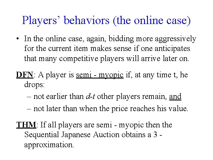 Players’ behaviors (the online case) • In the online case, again, bidding more aggressively