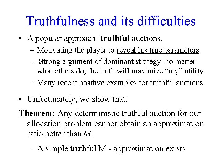 Truthfulness and its difficulties • A popular approach: truthful auctions. – Motivating the player