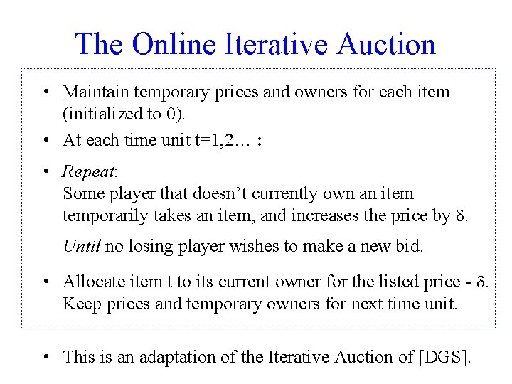 The Online Iterative Auction • Maintain temporary prices and owners for each item (initialized