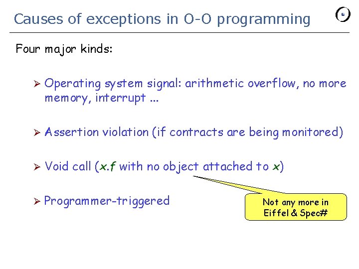 Causes of exceptions in O-O programming Four major kinds: Ø Operating system signal: arithmetic