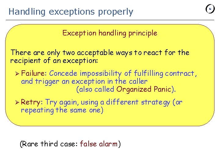 Handling exceptions properly Exception handling principle There are only two acceptable ways to react