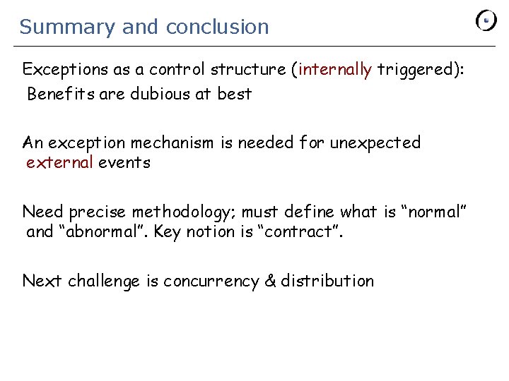 Summary and conclusion Exceptions as a control structure (internally triggered): Benefits are dubious at