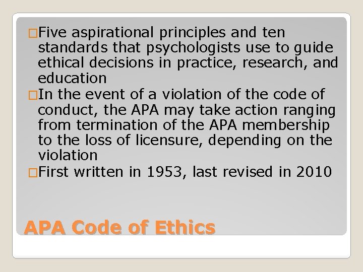 �Five aspirational principles and ten standards that psychologists use to guide ethical decisions in