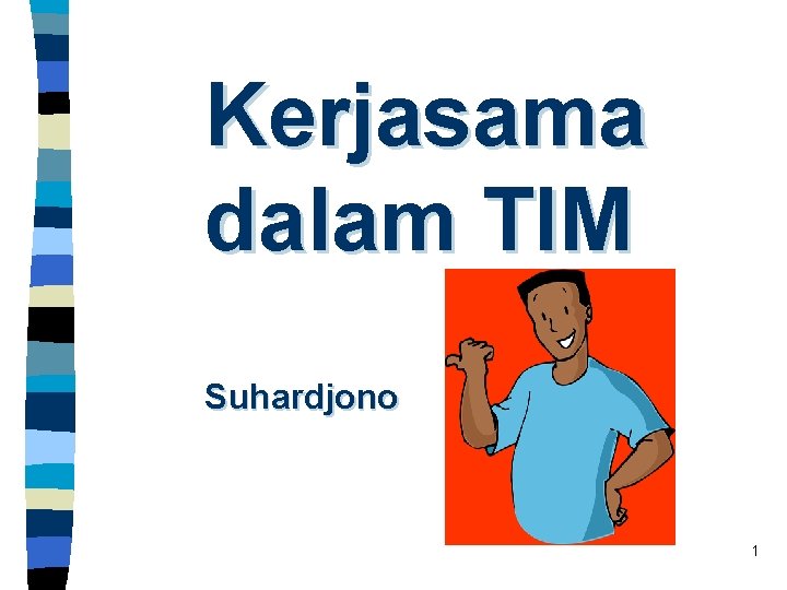 Kerjasama dalam TIM Suhardjono 1 