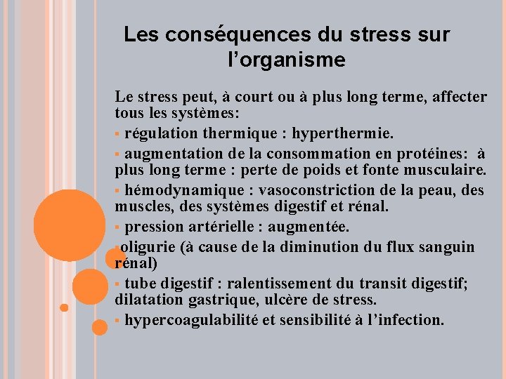 Les conséquences du stress sur l’organisme Le stress peut, à court ou à plus