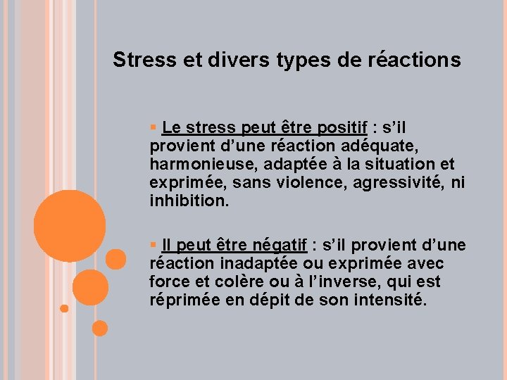 Stress et divers types de réactions § Le stress peut être positif : s’il